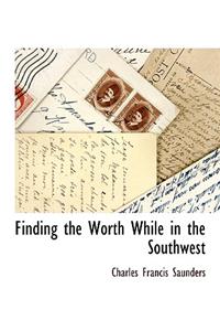Finding the Worth While in the Southwest