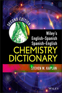 Wiley's English-Spanish Spanish-English Chemistry Dictionary, Second Edition