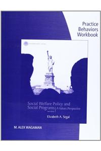 Practice Behaviors Workbook for Segal's Brooks/Cole Empowerment Series: Social Welfare Policy and Social Programs, 3rd