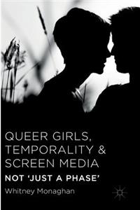 Queer Girls, Temporality and Screen Media