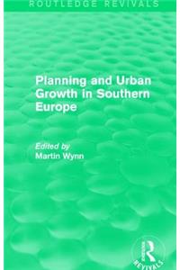 Routledge Revivals: Planning and Urban Growth in Southern Europe (1984)