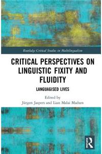 Critical Perspectives on Linguistic Fixity and Fluidity