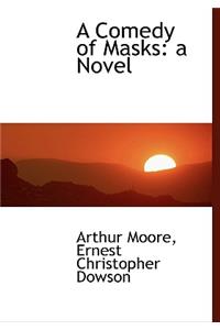 A Comedy of Masks
