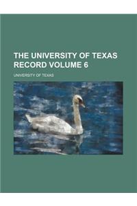 The University of Texas Record Volume 6