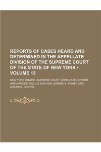 Reports of Cases Heard and Determined in the Appellate Division of the Supreme Court of the State of New York (Volume 13)