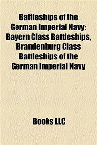 Battleships of the German Imperial Navy: Bayern Class Battleships, Brandenburg Class Battleships of the German Imperial Navy