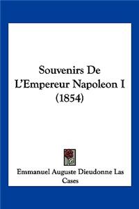 Souvenirs De L'Empereur Napoleon I (1854)