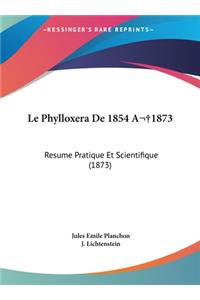 Le Phylloxera de 1854 a 1873