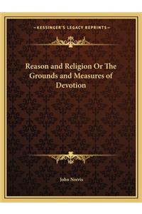 Reason and Religion Or The Grounds and Measures of Devotion
