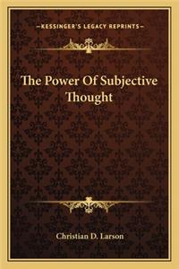 The Power Of Subjective Thought