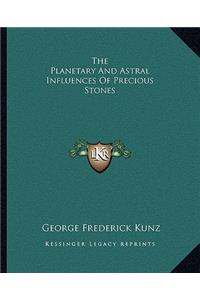 Planetary and Astral Influences of Precious Stones
