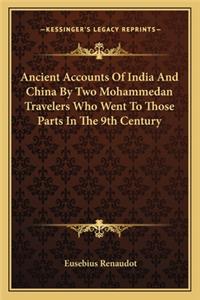 Ancient Accounts Of India And China By Two Mohammedan Travelers Who Went To Those Parts In The 9th Century