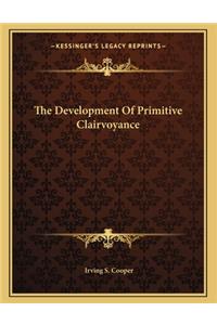 The Development of Primitive Clairvoyance