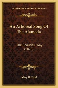 An Arboreal Song of the Alameda an Arboreal Song of the Alameda