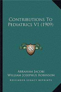 Contributions to Pediatrics V1 (1909)