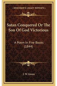 Satan Conquered or the Son of God Victorious