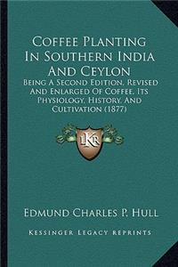 Coffee Planting In Southern India And Ceylon