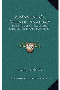 A Manual of Artistic Anatomy