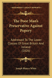 The Poor Man's Preservative Against Popery