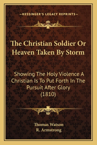 Christian Soldier Or Heaven Taken By Storm
