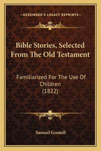 Bible Stories, Selected From The Old Testament