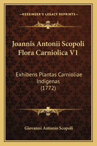 Joannis Antonii Scopoli Flora Carniolica V1