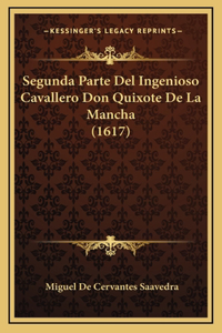 Segunda Parte Del Ingenioso Cavallero Don Quixote De La Mancha (1617)
