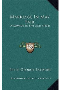 Marriage In May Fair: A Comedy In Five Acts (1854)