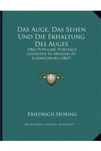 Das Auge, Das Sehen Und Die Erhaltung Des Auges