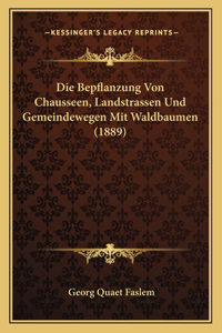 Bepflanzung Von Chausseen, Landstrassen Und Gemeindewegen Mit Waldbaumen (1889)