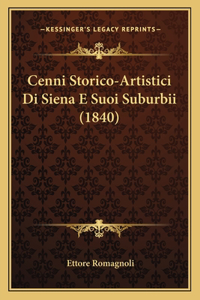 Cenni Storico-Artistici Di Siena E Suoi Suburbii (1840)