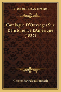 Catalogue D'Ouvrages Sur L'Histoire De L'Amerique (1837)