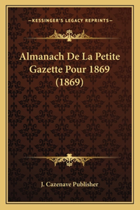 Almanach De La Petite Gazette Pour 1869 (1869)