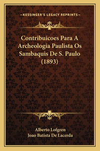Contribuicoes Para a Archeologia Paulista OS Sambaquis de S. Paulo (1893)