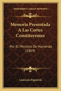 Memoria Presentada A Las Cortes Constituyentes