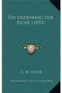 Die Erziehnug Der Eiche (1870)