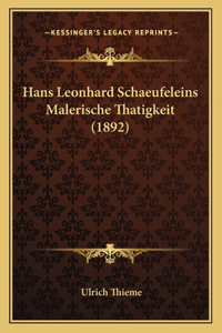 Hans Leonhard Schaeufeleins Malerische Thatigkeit (1892)