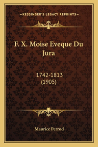 F. X. Moise Eveque Du Jura