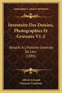 Inventaire Des Dessins, Photographies Et Gravures V1-2