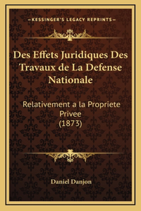 Des Effets Juridiques Des Travaux de La Defense Nationale