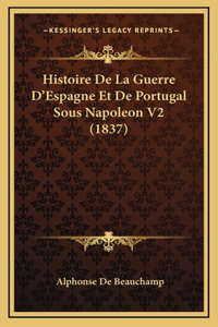 Histoire De La Guerre D'Espagne Et De Portugal Sous Napoleon V2 (1837)