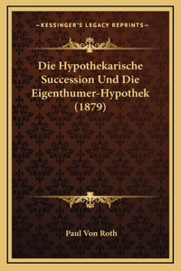Die Hypothekarische Succession Und Die Eigenthumer-Hypothek (1879)
