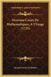 Nouveau Cours De Mathematiques, A L'Usage (1725)