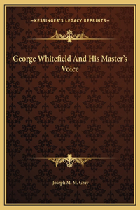 George Whitefield And His Master's Voice