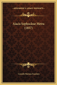 Aiacis Sophocleae Metra (1857)