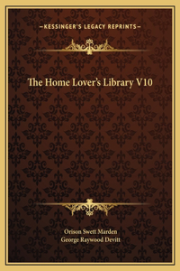The Home Lover's Library V10