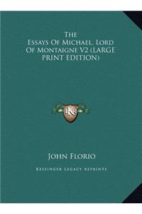 The Essays of Michael, Lord of Montaigne V2