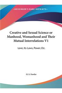 Creative and Sexual Science or Manhood, Womanhood and Their Mutual Interrelations V1