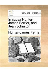 In Causa Hunter-James Ferrier, and Jean Johnston.