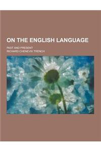 On the English Language; Past and Present